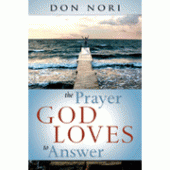 The Prayer God Loves To Answer By Don Nori 